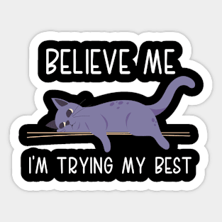 Funny Believe Me I'm Trying's My Best Funny Lazy Cat Lover, cats lover Sticker